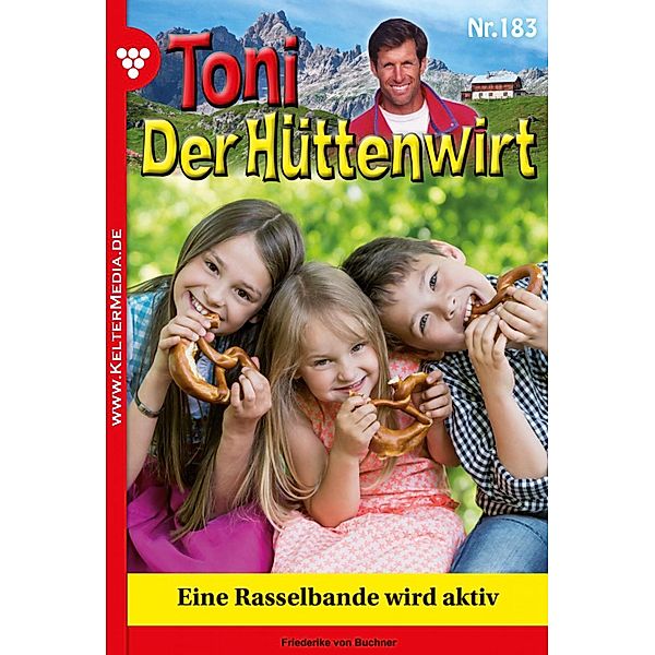 Toni der Hüttenwirt 183 - Heimatroman / Toni der Hüttenwirt Bd.183, Friederike von Buchner