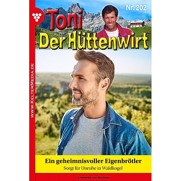Toni der Hüttenwirt 202 - Heimatroman / Toni der Hüttenwirt Bd.202, Friederike von Buchner