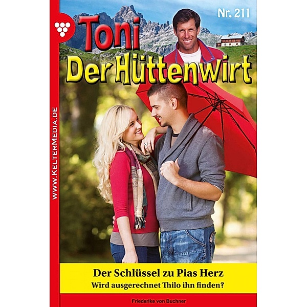 Toni der Hüttenwirt 211 - Heimatroman / Toni der Hüttenwirt Bd.211, Friederike von Buchner