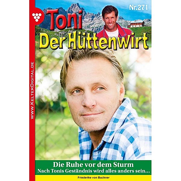 Toni der Hüttenwirt 271 - Heimatroman / Toni der Hüttenwirt Bd.271, Friederike von Buchner