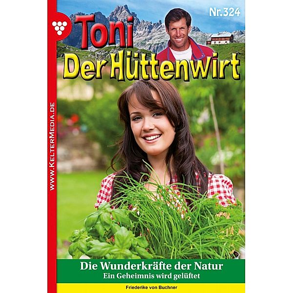 Toni der Hüttenwirt (ab 301) 324 - Heimatroman / Toni der Hüttenwirt (ab 301) Bd.324, Friederike von Buchner