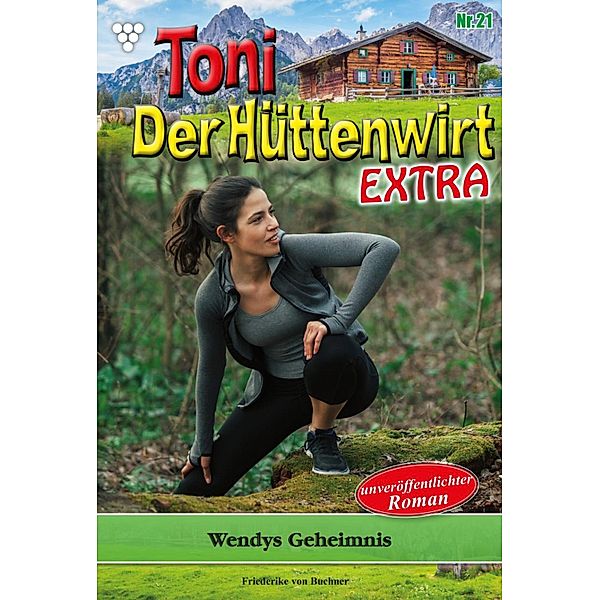 Toni der Hüttenwirt Extra 21 - Heimatroman / Toni der Hüttenwirt Extra Bd.21, Friederike von Buchner