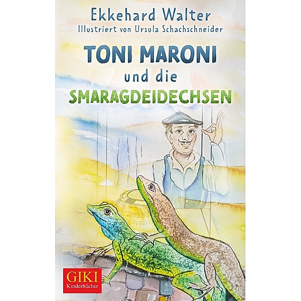 Toni Maroni und die Smaragdeidechsen / GIKI - Taschenbuch Bd.5, Ekkehard Walter