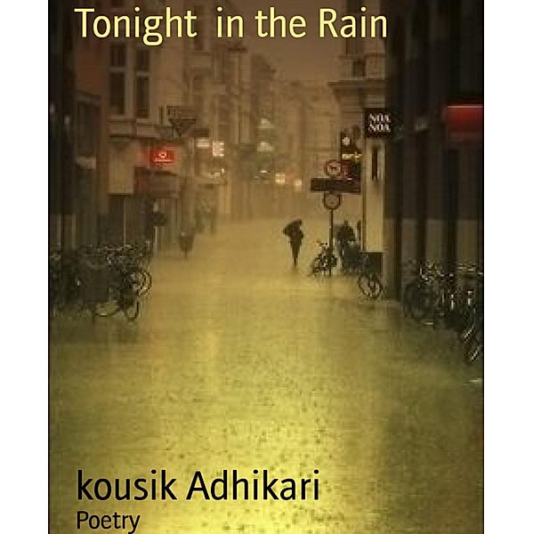 Tonight  in the Rain, Kousik Adhikari