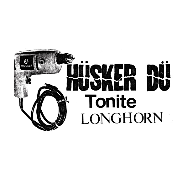 Tonite Longhorn, Hüsker Dü