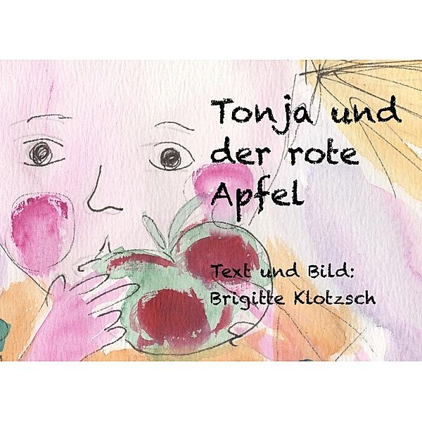 Tonja und der rote Apfel, Brigitte Klotzsch