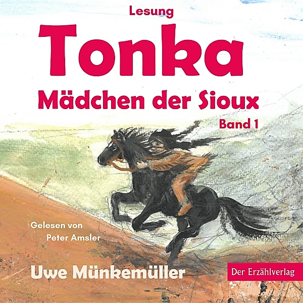 Tonka - 1 - Tonka. Mädchen der Sioux, Uwe Münkemüller