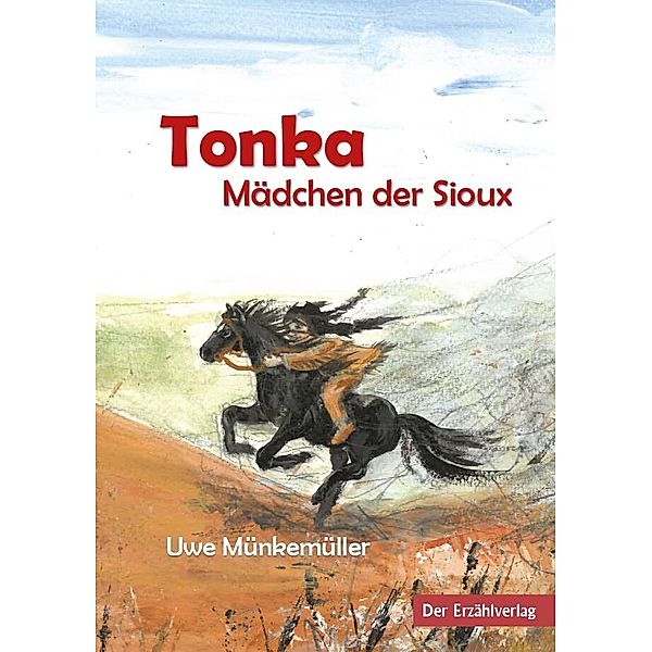 Tonka. Mädchen der Sioux, Uwe Münkemüller