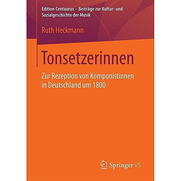 Tonsetzerinnen / Edition Centaurus - Beiträge zur Kultur- und Sozialgeschichte der Musik, Ruth Heckmann
