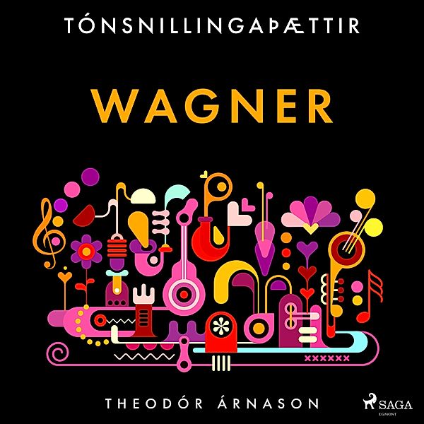 Tónsnillingaþættir - 26 - Tónsnillingaþættir: Wagner, Theódór Árnason