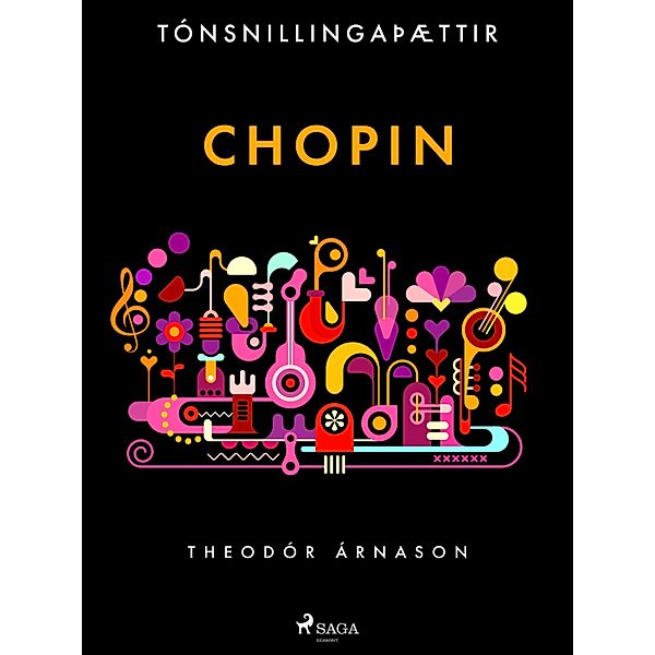Tónsnillingaþættir: Chopin / Tónsnillingaþættir Bd.20, Theódór Árnason