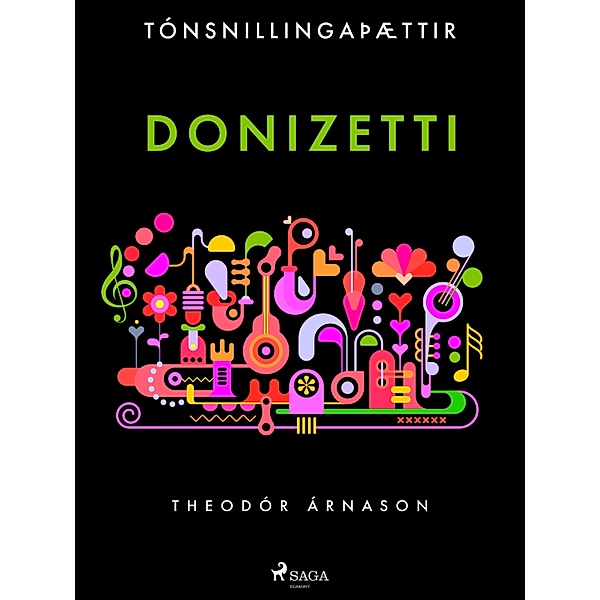 Tónsnillingaþættir: Donizetti / Tónsnillingaþættir Bd.14, Theódór Árnason
