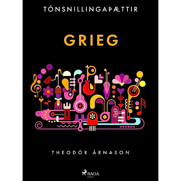 Tónsnillingaþættir: Grieg / Tónsnillingaþættir Bd.34, Theódór Árnason