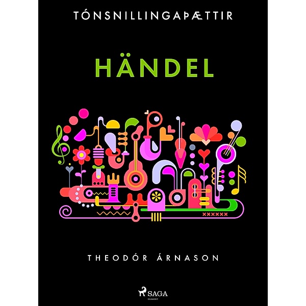 Tónsnillingaþættir: Händel / Tónsnillingaþættir Bd.7, Theódór Árnason