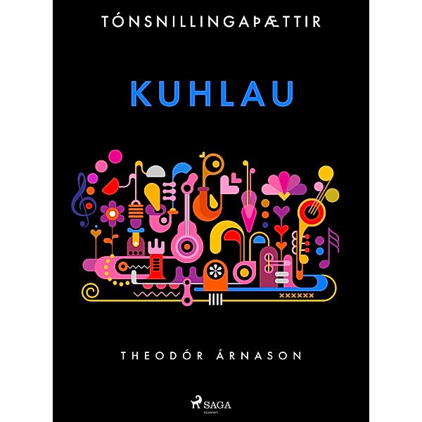 Tónsnillingaþættir: Kuhlau / Tónsnillingaþættir Bd.21, Theódór Árnason