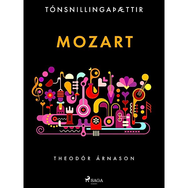 Tónsnillingaþættir: Mozart / Tónsnillingaþættir Bd.10, Theódór Árnason