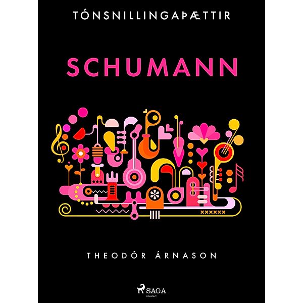 Tónsnillingaþættir: Schumann / Tónsnillingaþættir Bd.19, Theódór Árnason