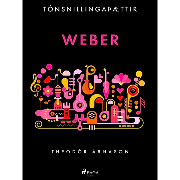 Tónsnillingaþættir: Weber / Tónsnillingaþættir Bd.13, Theódór Árnason