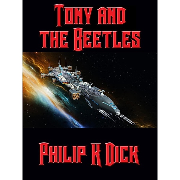 Tony and the Beetles / Positronic Publishing, Philip K. Dick