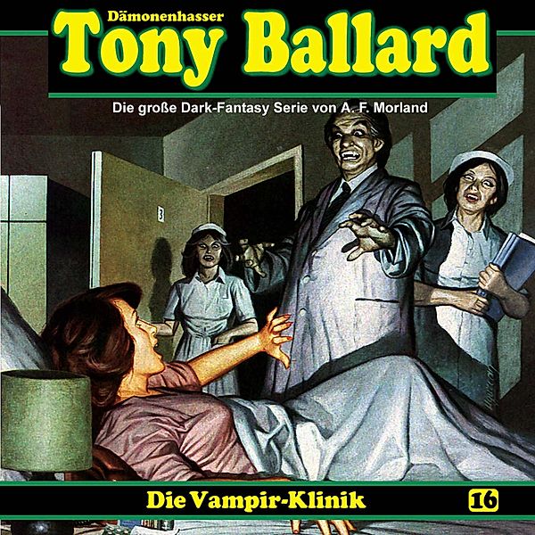 Tony Ballar - 16 - Die Vampir-Klinik, A. F. Morland, Thomas Birker, Alex Streb