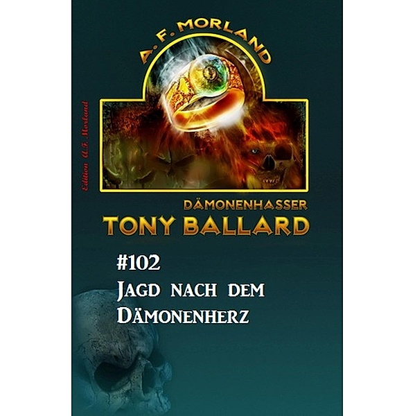 Tony Ballard #102: Jagd nach dem Dämonenherz, A. F. Morland