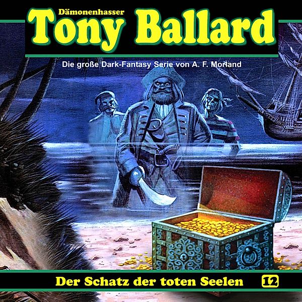 Tony Ballard - 12 - Der Schatz der toten Seelen, A. F. Morland, Thomas Birker, Christian Daber