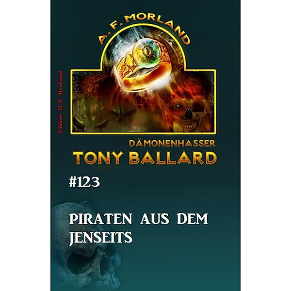 Tony Ballard #123 - Piraten aus dem Jenseits, A. F. Morland
