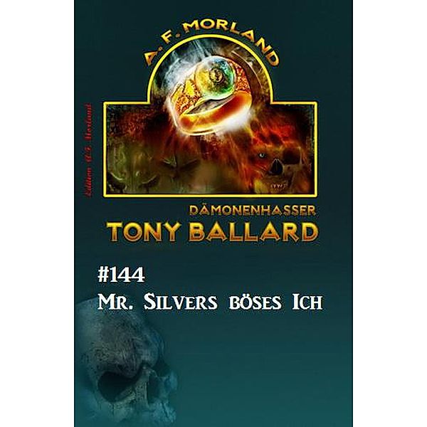 Tony Ballard #144 - Mr. Silvers böses Ich, A. F. Morland