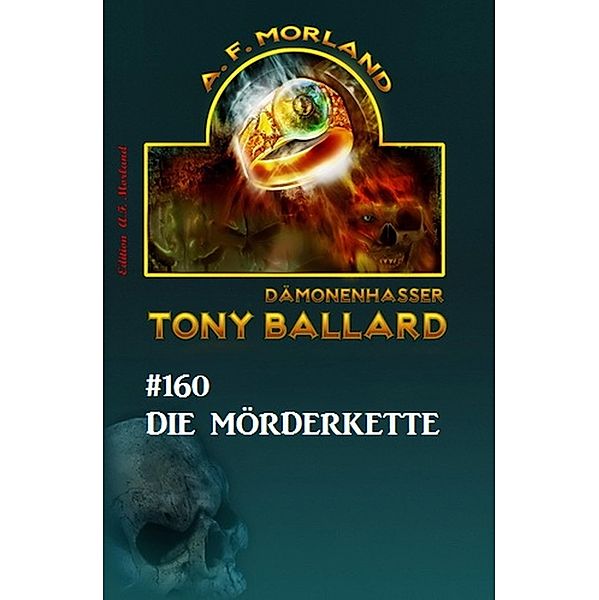 Tony Ballard 160 - Die Mörderkette, A. F. Morland