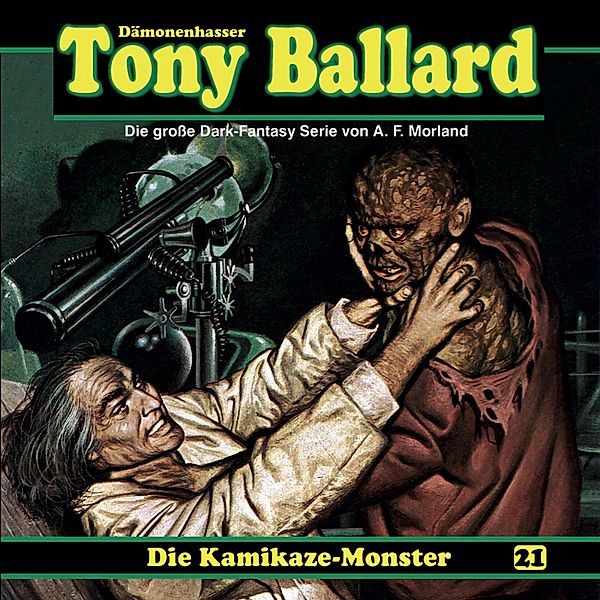 Tony Ballard - 21 - Tony Ballard, Folge 21: Die Kamikaze-Monster, A. F. Morland, Thomas Birker, Alex Streb