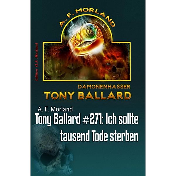 Tony Ballard #271: Ich sollte tausend Tode sterben, A. F. Morland