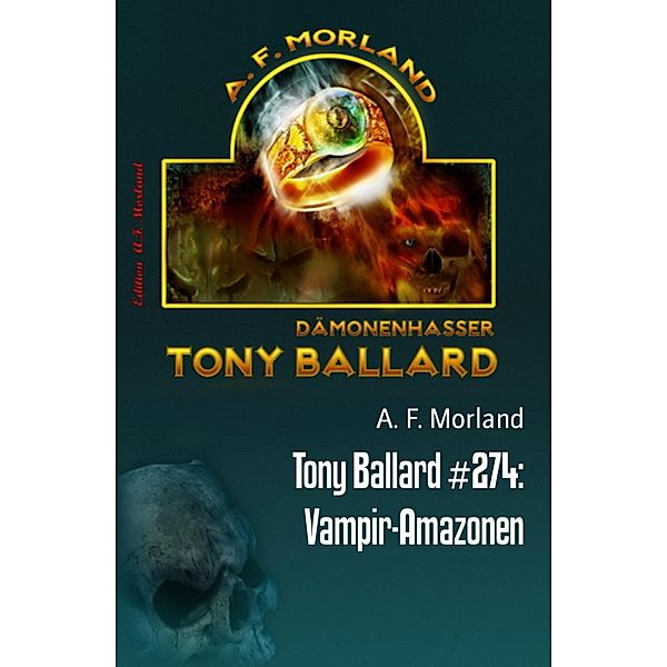 Tony Ballard #274: Vampir-Amazonen, A. F. Morland