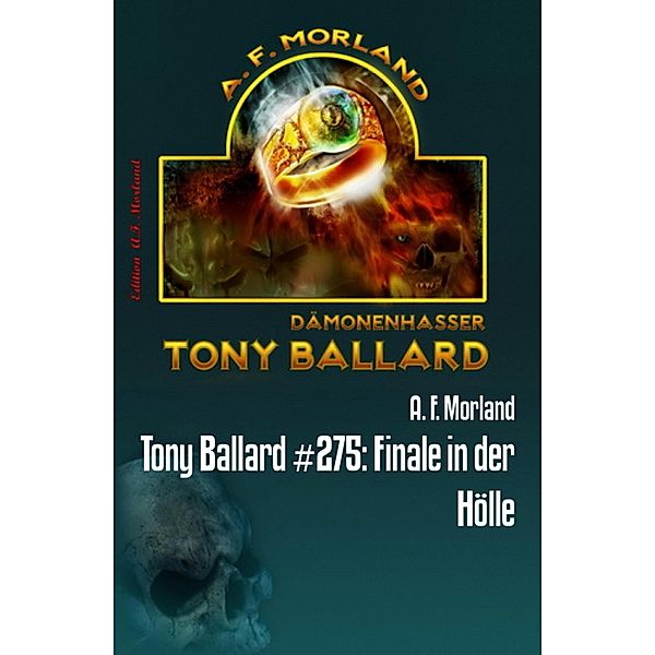 Tony Ballard #275: Finale in der Hölle, A. F. Morland