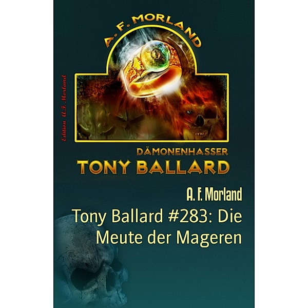 Tony Ballard #283: Die Meute der Mageren, A. F. Morland