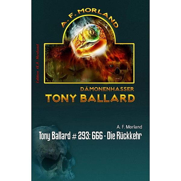 Tony Ballard # 293: 666 - Die Rückkehr, A. F. Morland