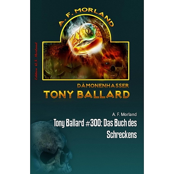 Tony Ballard #300: Das Buch des Schreckens, A. F. Morland
