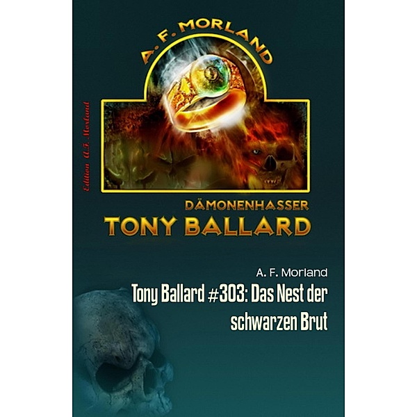 Tony Ballard #303: Das Nest der schwarzen Brut, A. F. Morland