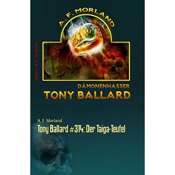 Tony Ballard #314: Der Taiga-Teufel, A. F. Morland