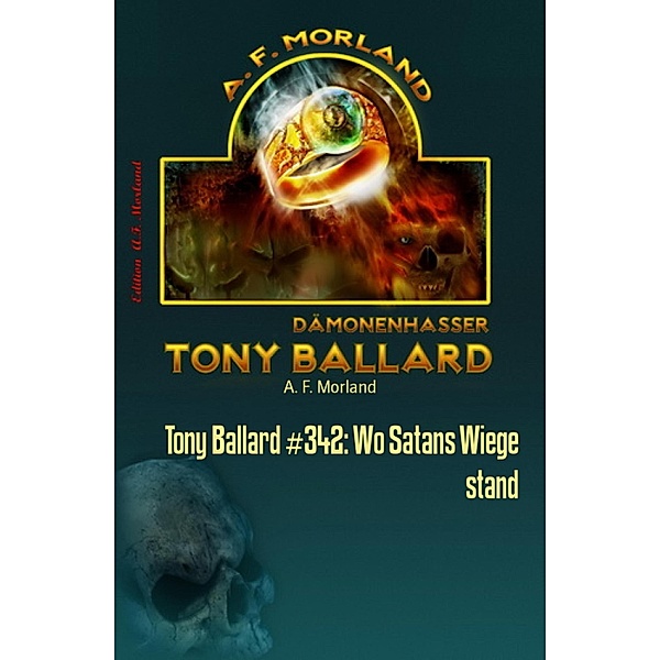 Tony Ballard #342: Wo Satans Wiege stand, A. F. Morland