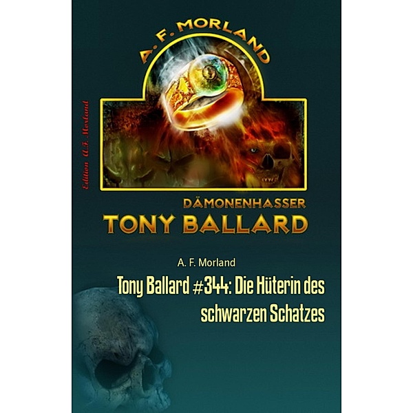 Tony Ballard #344: Die Hüterin des schwarzen Schatzes, A. F. Morland
