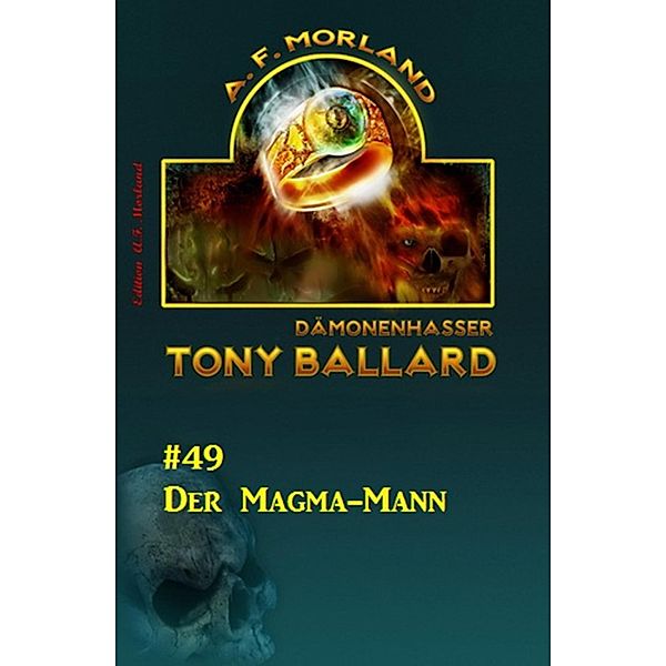 Tony Ballard #49: Der Magma-Mann / Tony Ballard Bd.49, A. F. Morland