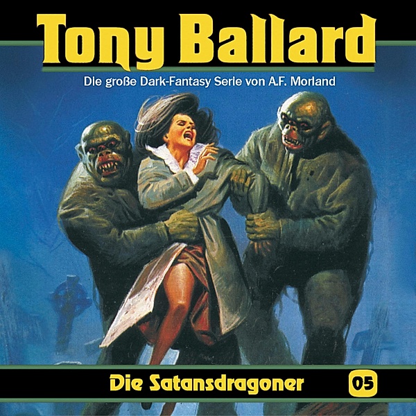 Tony Ballard - 5 - Die Satansdragoner, A. F. Morland, Thomas Birker, Alex Streb