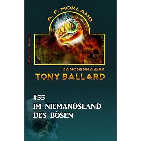 Tony Ballard #55: Im Niemandsland des Bösen / Tony Ballard Bd.55, A. F. Morland