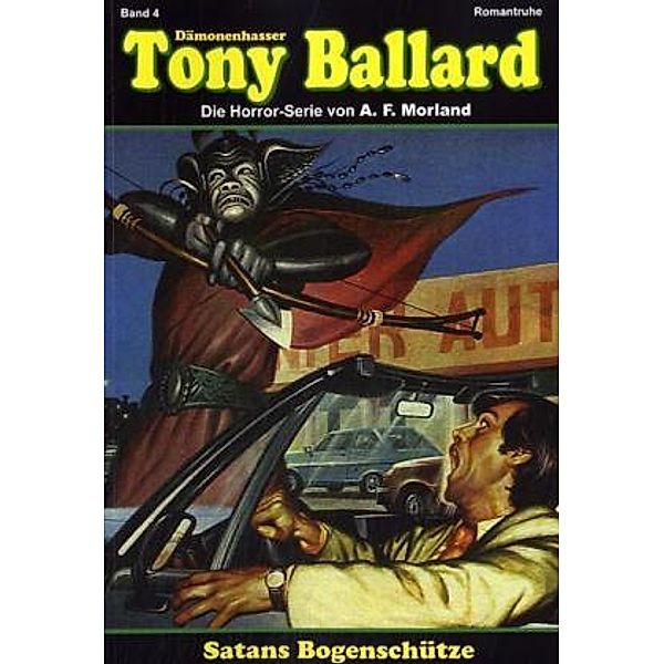 Tony Ballard - Der Dämonenhasser: Bd.4 Satans Bogenschütze, A F Morland