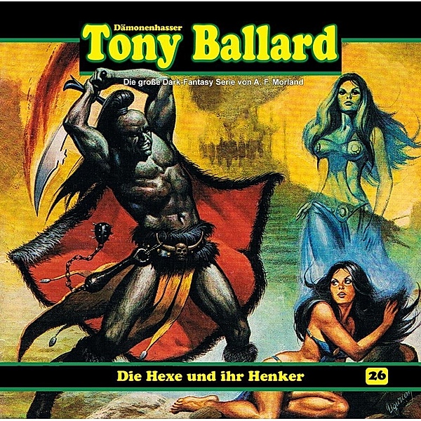Tony Ballard - Die Hexe und ihr Henker, 1 Audio-CD, A. F. Morland