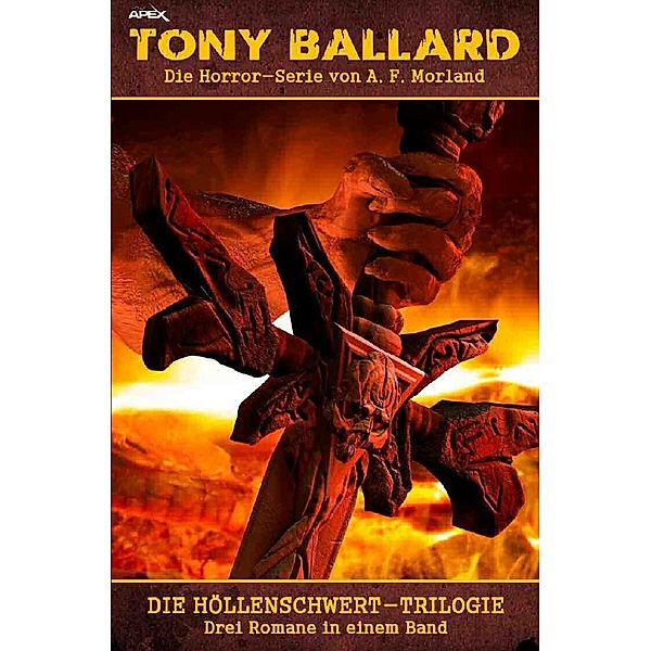 TONY BALLARD: DIE HÖLLENSCHWERT-TRILOGIE, A. F. Morland