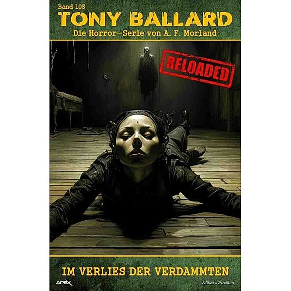 Tony Ballard - Reloaded, Band 103: Im Verlies der Verdammten, A. F. Morland