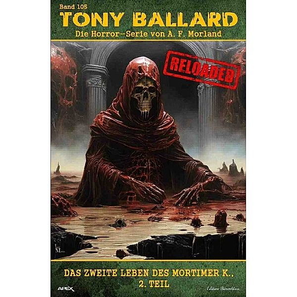 Tony Ballard - Reloaded, Band 105: Das zweite Leben des Mortimer K., 2. Teil, A. F. Morland