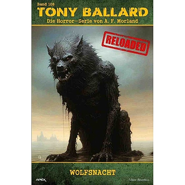 Tony Ballard - Reloaded, Band 106: Wolfsnacht, A. F. Morland