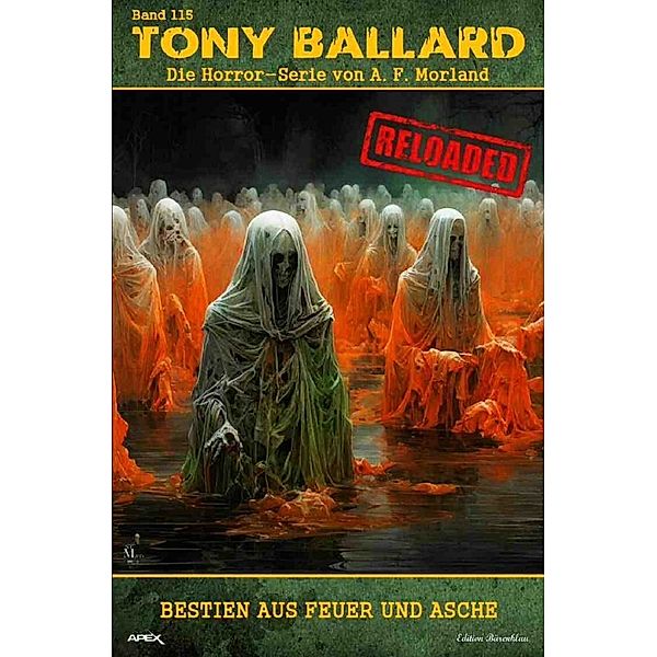 Tony Ballard - Reloaded, Band 115: Bestien aus Feuer und Asche, A. F. Morland